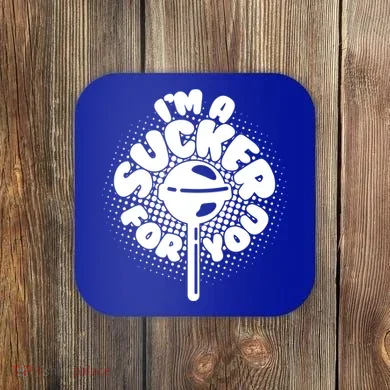 I'm A Sucker For You Coaster