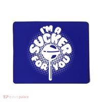 I'm A Sucker For You Mousepad thumb 0