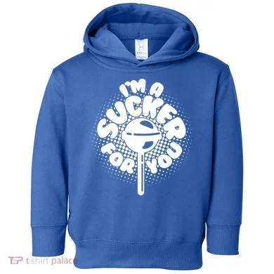I'm A Sucker For You Toddler Hoodie