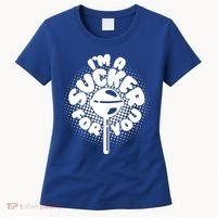 I'm A Sucker For You Women's T-Shirt thumb 0