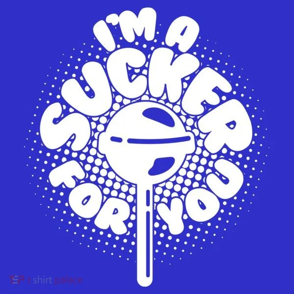 I'm A Sucker For You Women's T-Shirt