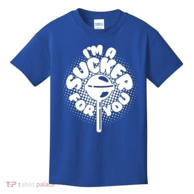 I'm A Sucker For You Kids T-Shirt