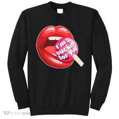 I'm A Sucker For You Funny Sweatshirt