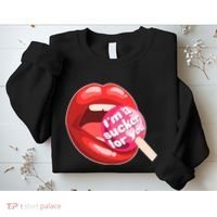 I'm A Sucker For You Funny Sweatshirt thumb 2