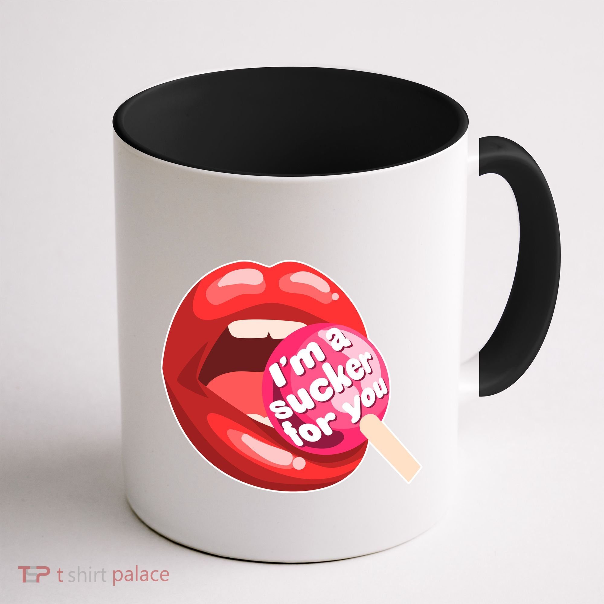 I'm A Sucker For You Funny Coffee Mug