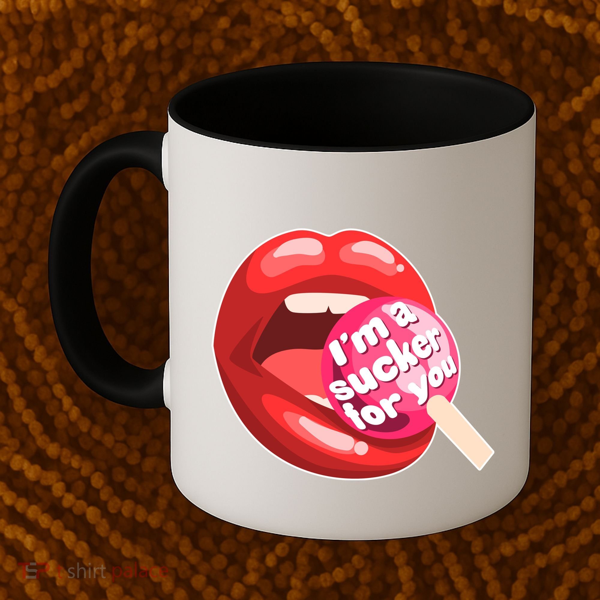 I'm A Sucker For You Funny Coffee Mug
