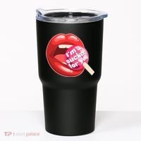 I'm A Sucker For You Funny Tumbler thumb 0