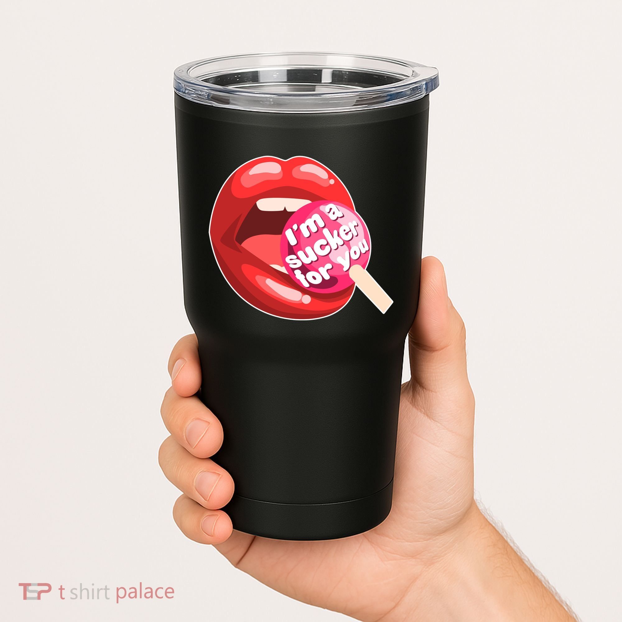 I'm A Sucker For You Funny Tumbler