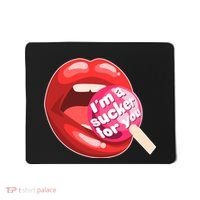 I'm A Sucker For You Funny Mousepad thumb 0