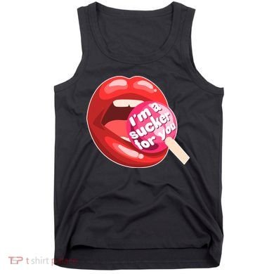 I'm A Sucker For You Funny Tank Top