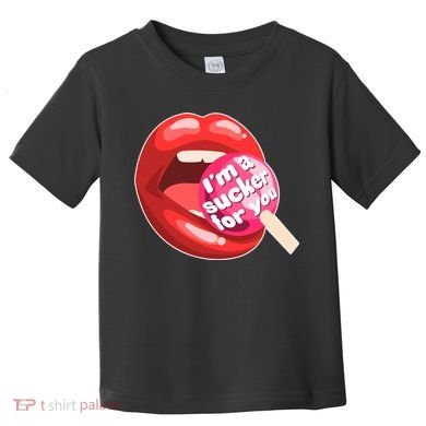 I'm A Sucker For You Funny Toddler T-Shirt