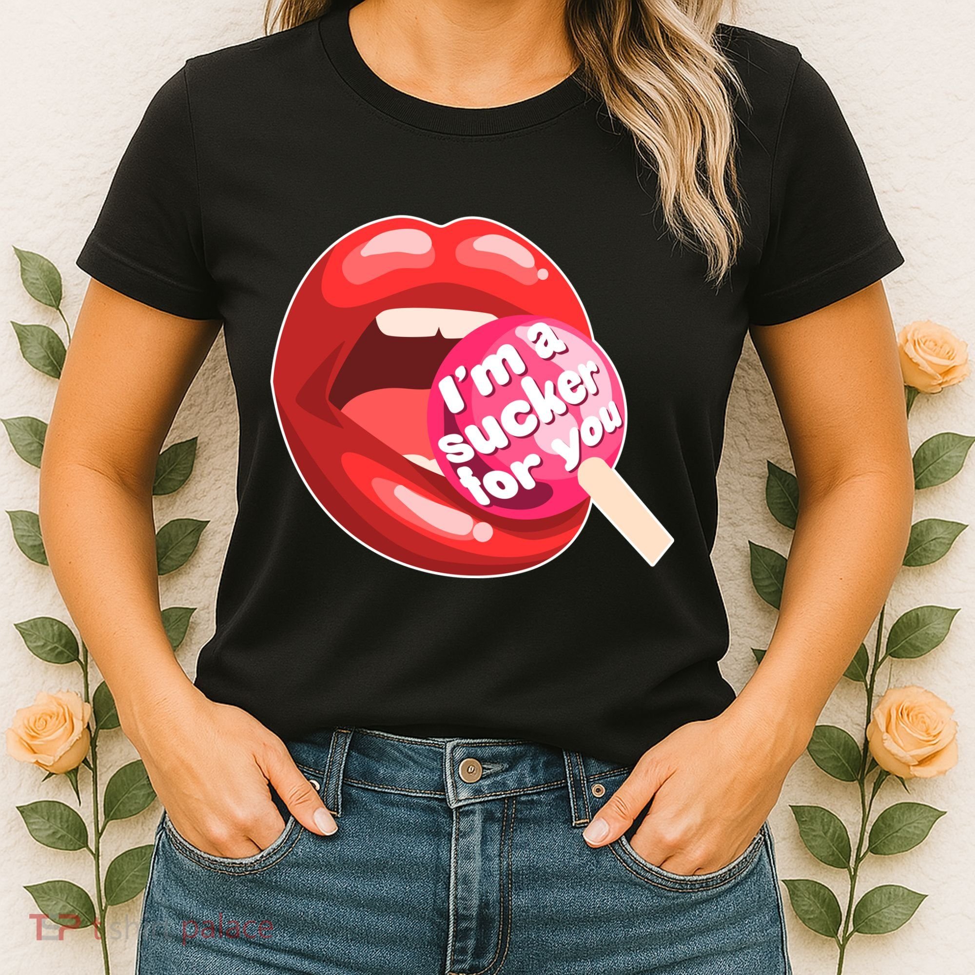 I'm A Sucker For You Funny Women's T-Shirt