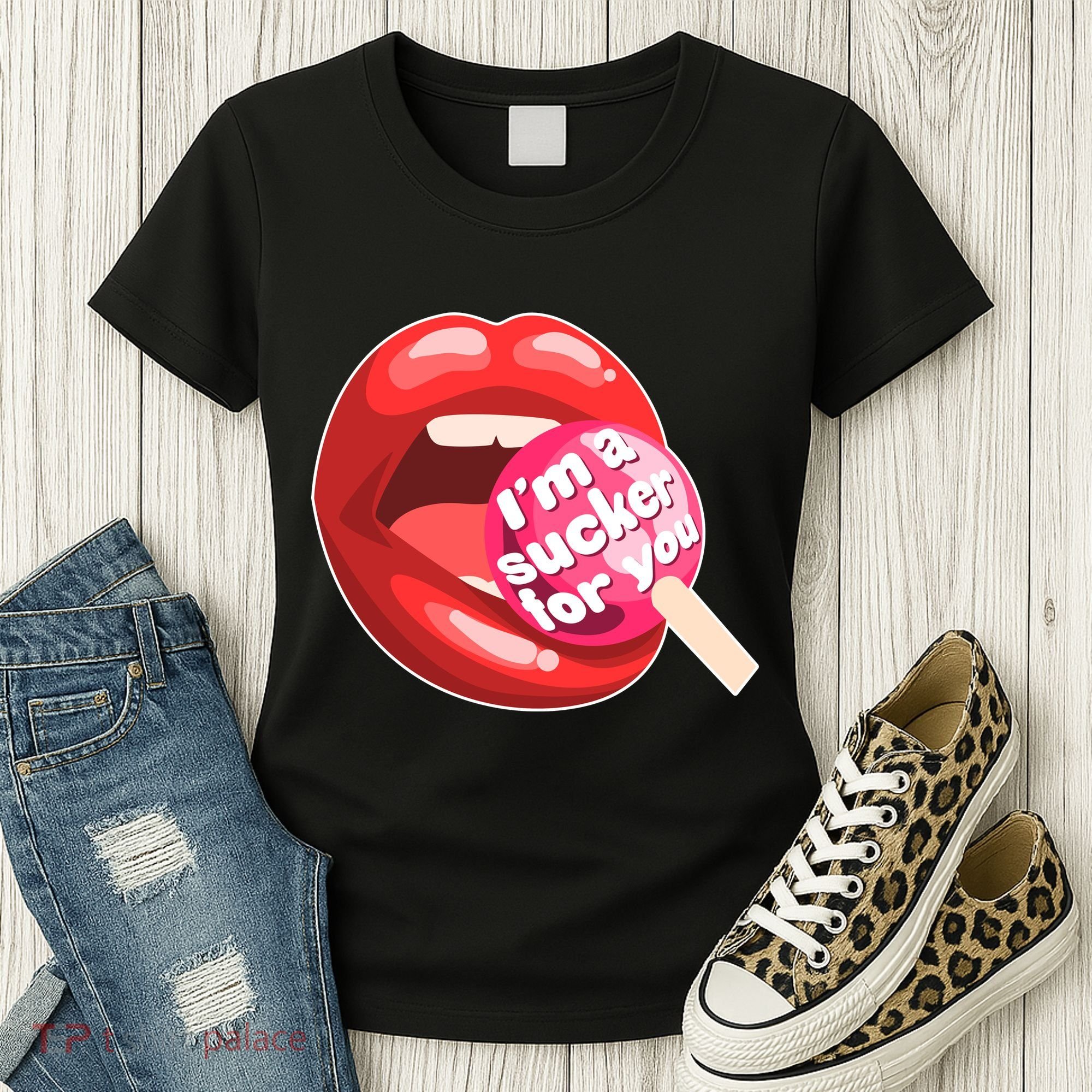 I'm A Sucker For You Funny Women's T-Shirt