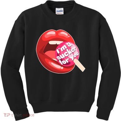 I'm A Sucker For You Funny Kids Sweatshirt