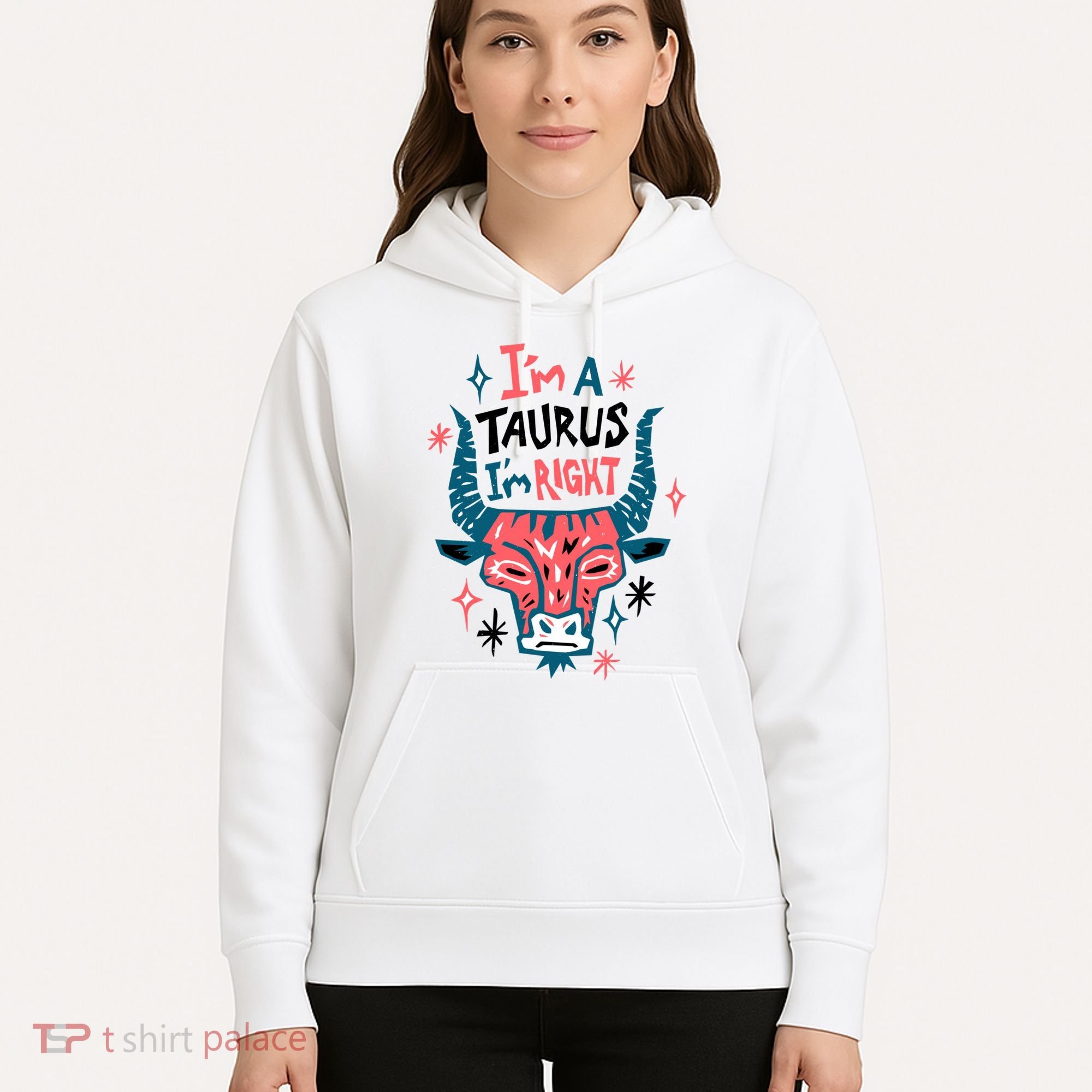 I'm A Taurus I'm Right Zodiac Birthday Hoodie