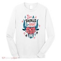 I'm A Taurus I'm Right Zodiac Birthday Long Sleeve Shirt thumb 0