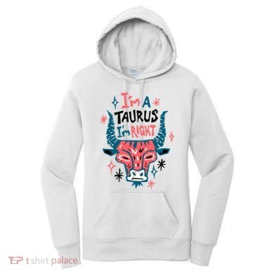 I'm A Taurus I'm Right Zodiac Birthday Women's Hoodie