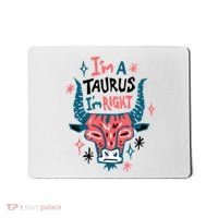 I'm A Taurus I'm Right Zodiac Birthday Mousepad thumb 0