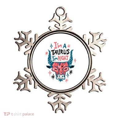 I'm A Taurus I'm Right Zodiac Birthday Ornament