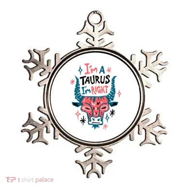 I'm A Taurus I'm Right Zodiac Birthday Ornament