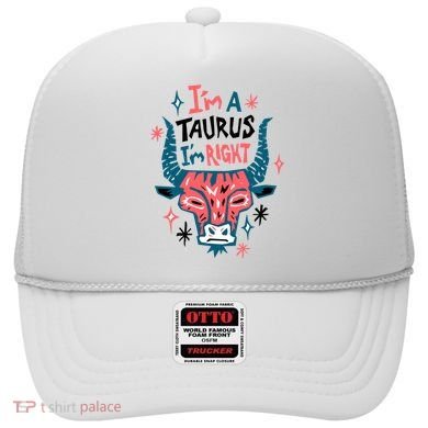 I'm A Taurus I'm Right Zodiac Birthday Hat