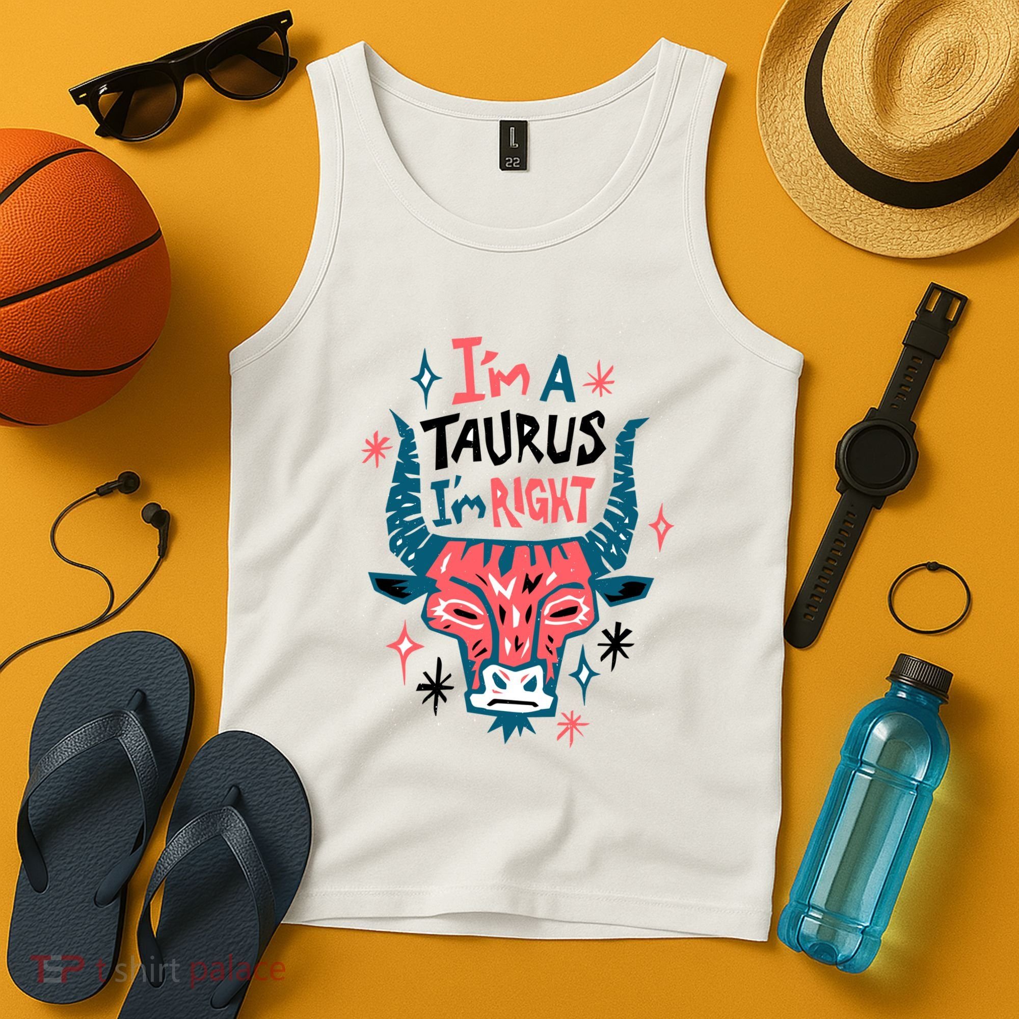 I'm A Taurus I'm Right Zodiac Birthday Tank Top