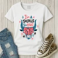 I'm A Taurus I'm Right Zodiac Birthday Women's T-Shirt thumb 3