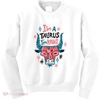 I'm A Taurus I'm Right Zodiac Birthday Kids Sweatshirt thumb 0