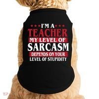 I'm A Teacher My Level of Sarcasm Depends On Your Stupidity   Doggie Tank thumb 0