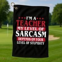 I'm A Teacher My Level of Sarcasm Depends On Your Stupidity   Golf Towel thumb 1