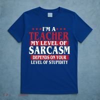 I'm A Teacher My Level of Sarcasm Depends On Your Stupidity   T-Shirt thumb 5