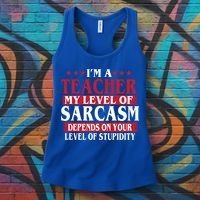 I'm A Teacher My Level of Sarcasm Depends On Your Stupidity   Women's Tank Top thumb 3