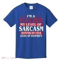 I'm A Teacher My Level of Sarcasm Depends On Your Stupidity   Kids T-Shirt thumb 0