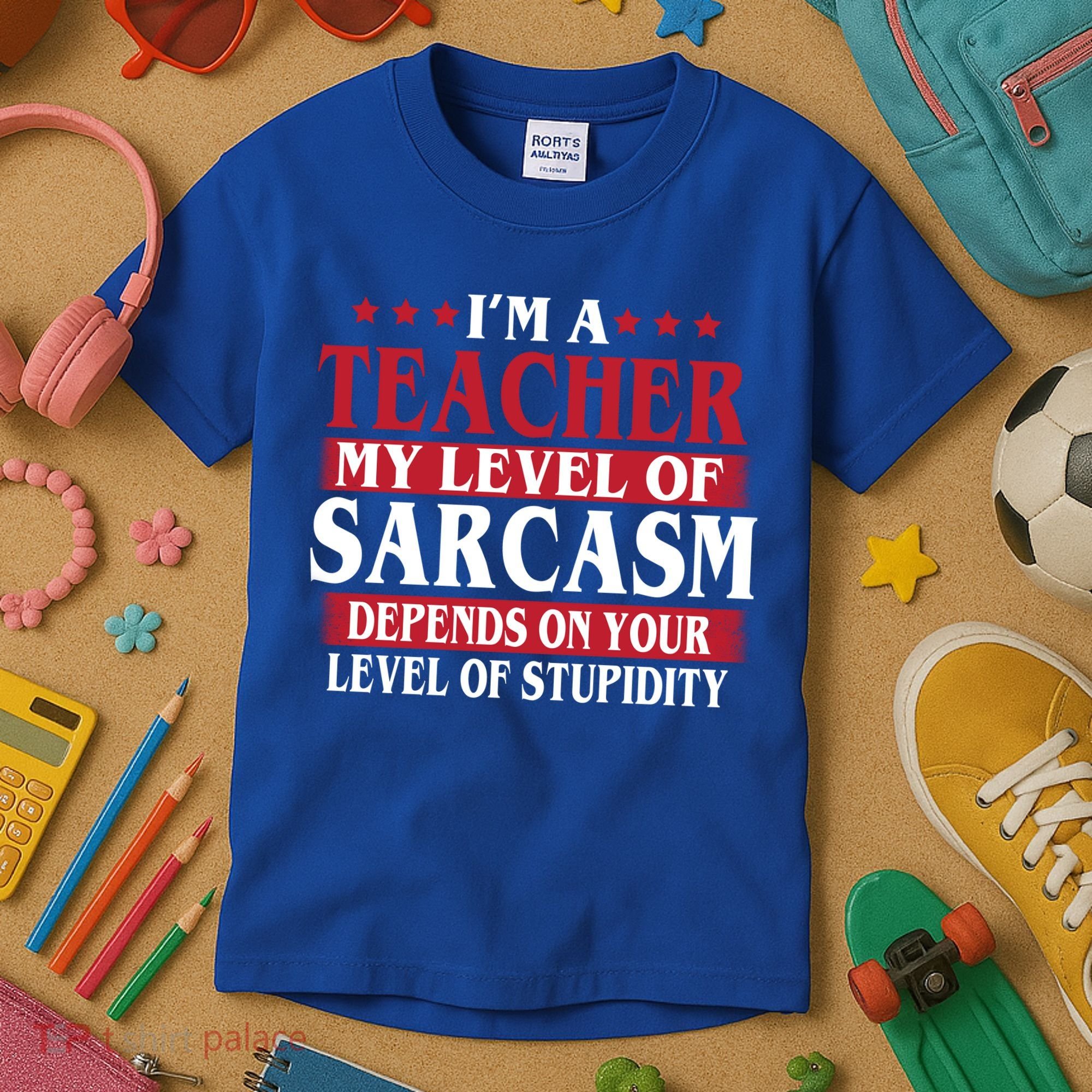 I'm A Teacher My Level of Sarcasm Depends On Your Stupidity   Kids T-Shirt