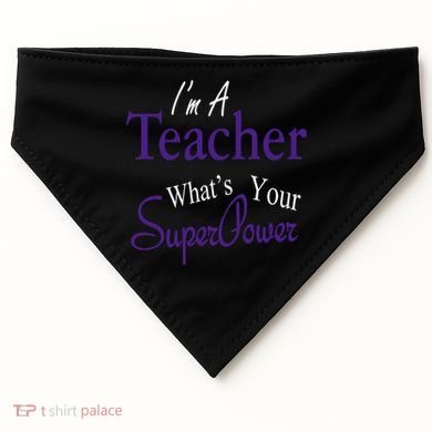 I'm A Teacher What's Your SuperPower USA-Made Doggie Bandana