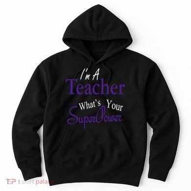 I'm A Teacher What's Your SuperPower Hoodie
