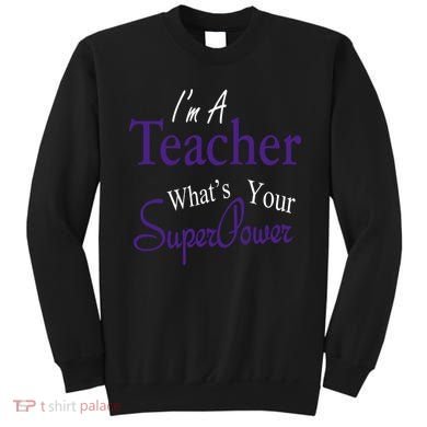 I'm A Teacher What's Your SuperPower Sweatshirt