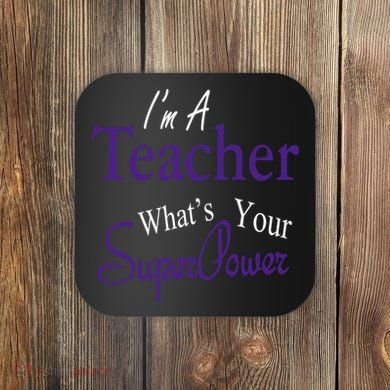 I'm A Teacher What's Your SuperPower Coaster