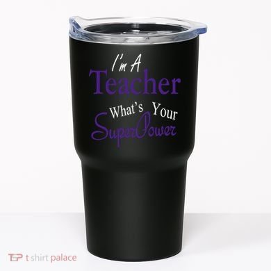 I'm A Teacher What's Your SuperPower Tumbler