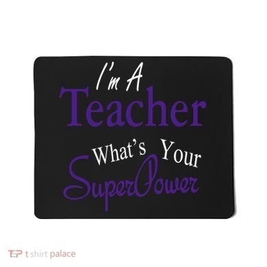 I'm A Teacher What's Your SuperPower Mousepad