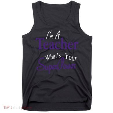 I'm A Teacher What's Your SuperPower Tank Top