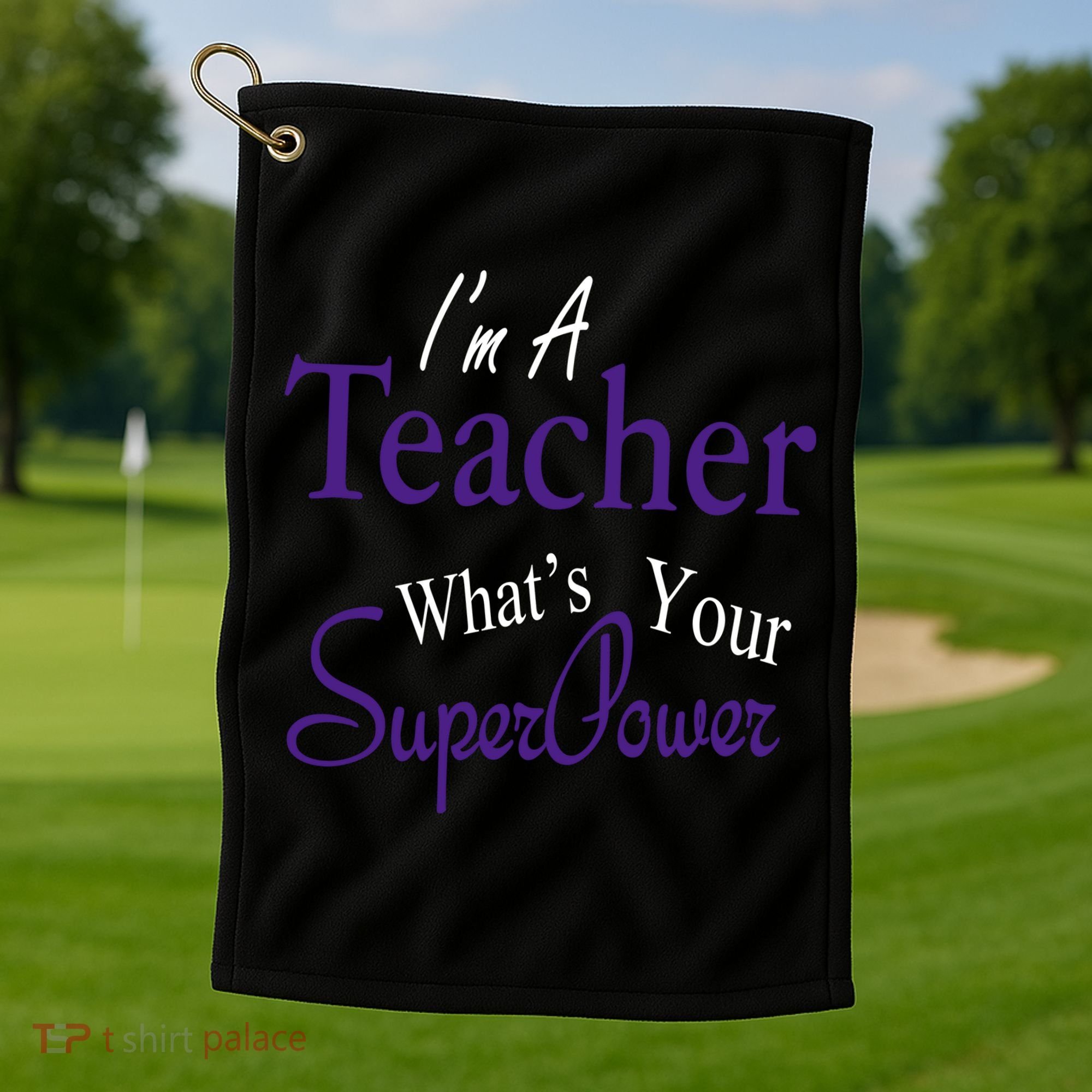 I'm A Teacher What's Your SuperPower Golf Towel