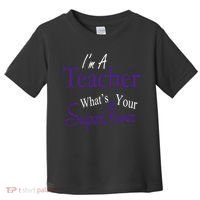 I'm A Teacher What's Your SuperPower Toddler T-Shirt thumb 0