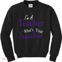 I'm A Teacher What's Your SuperPower Kids Sweatshirt thumb 0