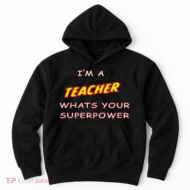 I'm A Teacher What's Your Superpower Comic Colors Hoodie