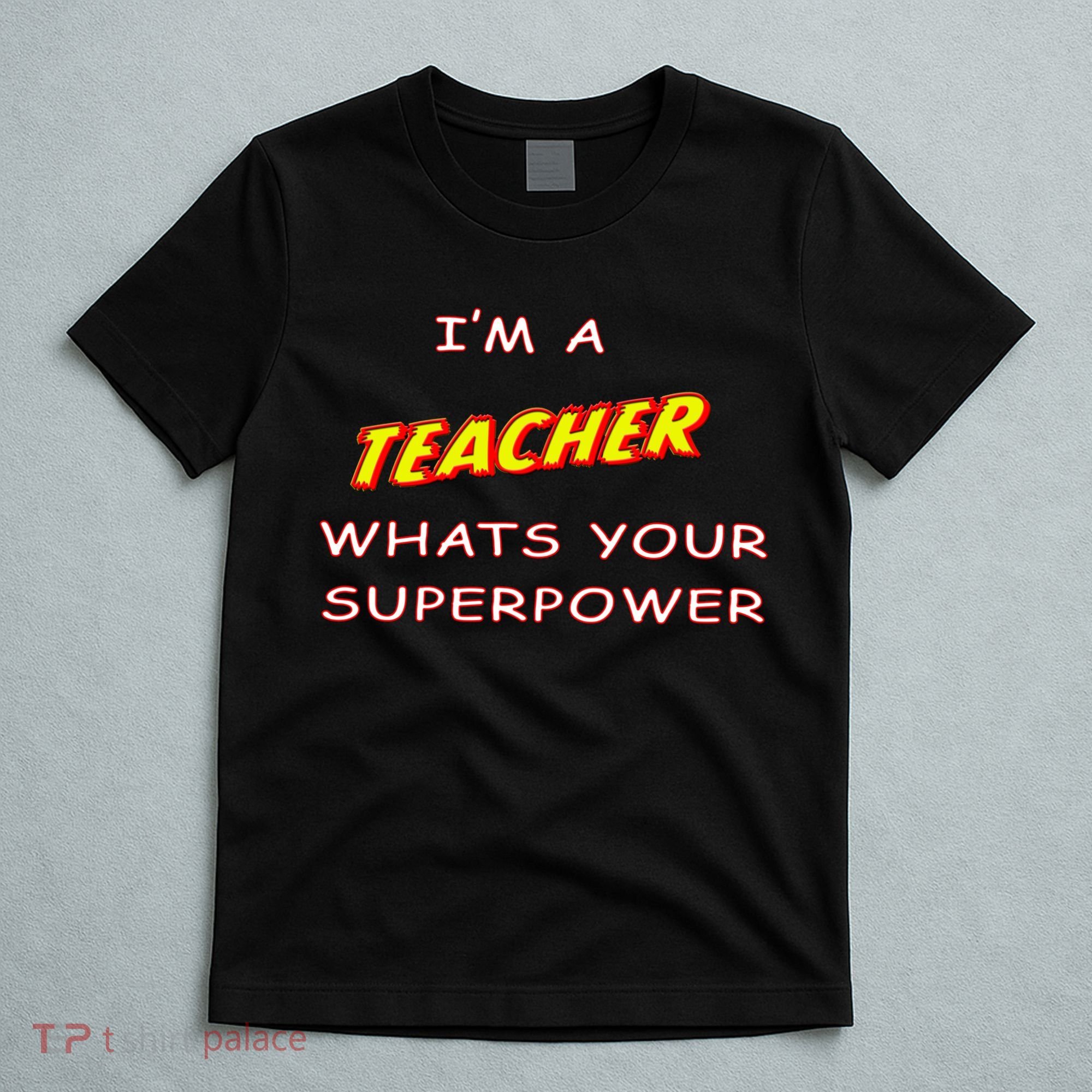 I'm A Teacher What's Your Superpower Comic Colors T-Shirt