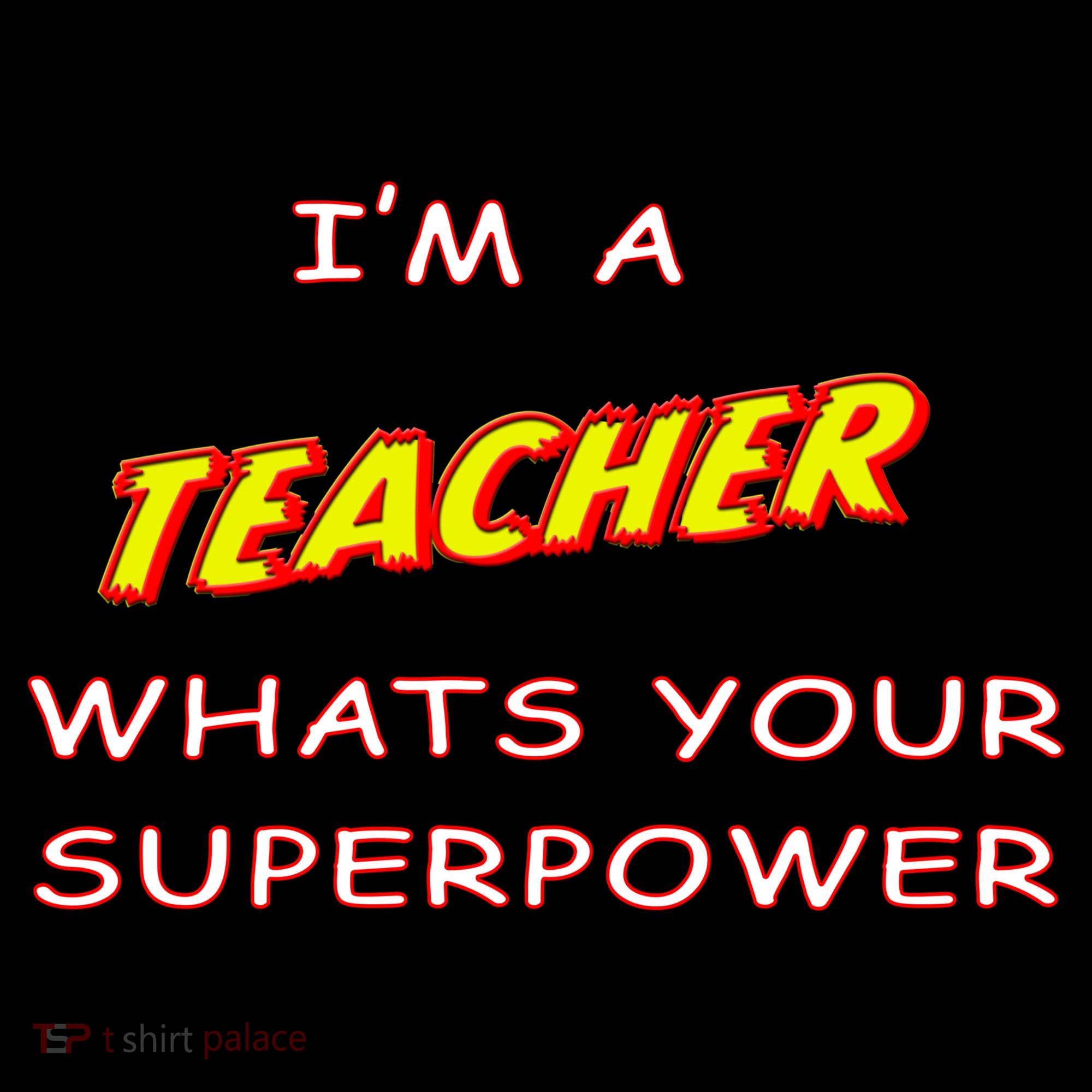 I'm A Teacher What's Your Superpower Comic Colors T-Shirt