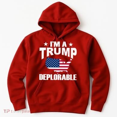 I'm A Trump Deplorable Hoodie