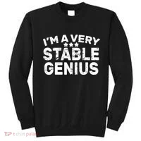 I'M A Very Stable Genius  Sweatshirt thumb 0