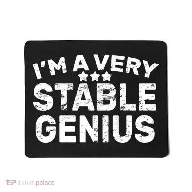 I'M A Very Stable Genius  Mousepad